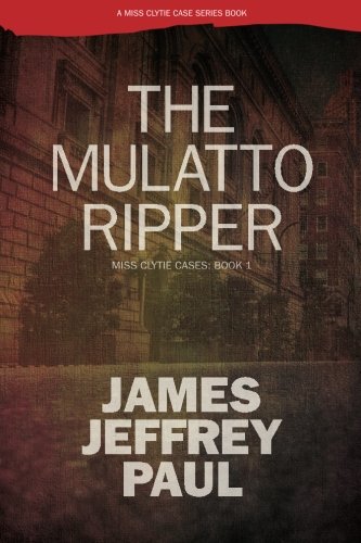 Imagen de archivo de The Mulatto Ripper: Miss Clytie Cases: Book 1 a la venta por Revaluation Books