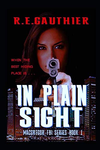 Stock image for In Plain Sight: MacGregor FBI Series for sale by AwesomeBooks