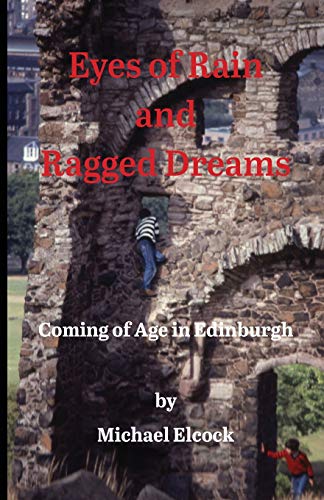 Beispielbild fr Eyes of Rain and Ragged Dreams: Coming of Age in Edinburgh zum Verkauf von WorldofBooks
