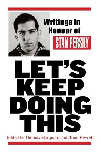 Stock image for Let's Keep Doing This: Writings in Honour of Stan Persky (B&W) for sale by Books Unplugged