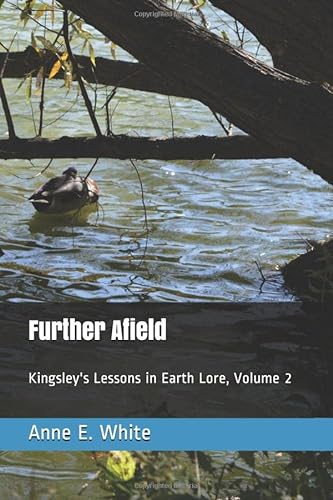 9780995888982: Further Afield: Kingsley's Lessons in Earth Lore, Volume 2