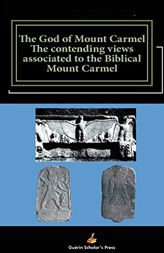 Stock image for The God of Mount Carmel: The contending views associated to the Biblical Mount Carmel for sale by Lucky's Textbooks
