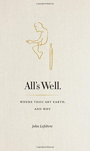 Stock image for All's Well: Where Thou Art Earth and Why for sale by HPB Inc.