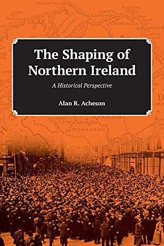 Beispielbild fr The Shaping of Northern Ireland A Historical Perspective zum Verkauf von PBShop.store US