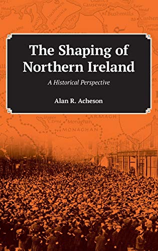 Beispielbild fr The Shaping of Northern Ireland A Historical Perspective zum Verkauf von PBShop.store US