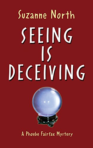 Stock image for Seeing is Deceiving: A Phoebe Fairfax Mystery for sale by GF Books, Inc.