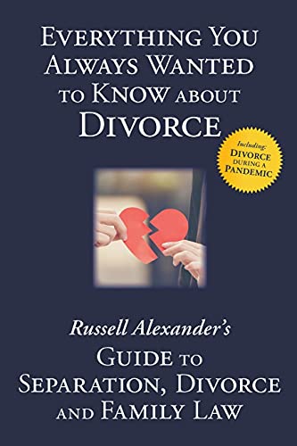 Stock image for Everything You Always Wanted to Know About Divorce: Russell Alexander's Guide to Separation, Divorce and Family Law for sale by WorldofBooks