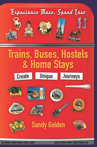 Stock image for Trains, Buses, Hostels & Home Stays: Create Unique Journeys for sale by Revaluation Books