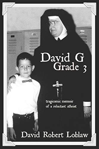 Stock image for David G Grade 3: the tragicomic memoir of a reluctant atheist (David G, Grade 3: A Memoir in Three Parts) for sale by Book Deals