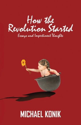 Imagen de archivo de How the Revolution Started: Essays and Impertinent Thoughts [Soft Cover ] a la venta por booksXpress