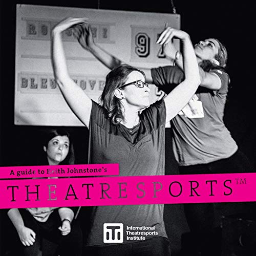 9780995955509: A Guide to Keith Johnstone's Theatresports™ (1) (Iti Format Guides)