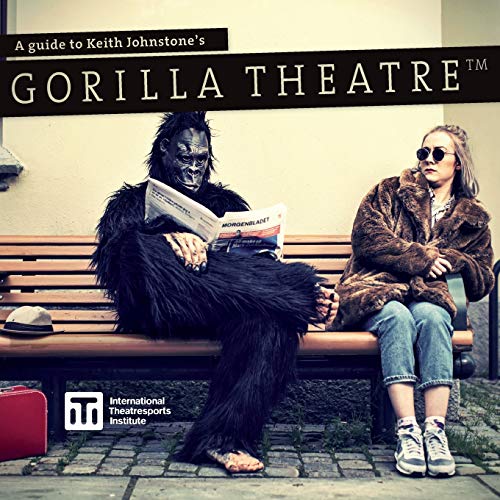 9780995955523: A Guide to Keith Johnstone's Gorilla Theatre (2) (Iti Format Guides)