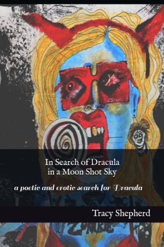 Stock image for In Search of Dracula in a Moon Shot Sky: a poetic and erotic search for Dracula for sale by Big River Books