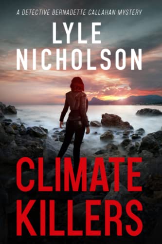 Stock image for Climate Killers: Book 3. Bernadette Callahan Detective Series (Bernadette Callahan Series) for sale by SecondSale