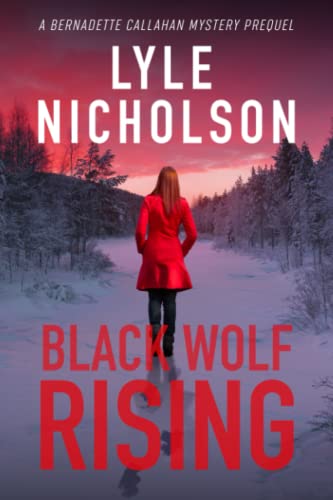 Stock image for Black Wolf Rising: A Bernadette Callahan Detective Prequel for sale by SecondSale