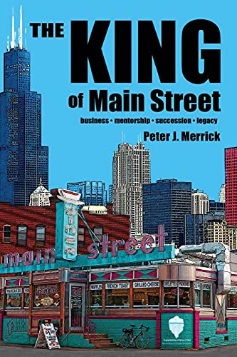 Stock image for The King of Main Street: business - mentorship - succession - legacy for sale by ThriftBooks-Atlanta