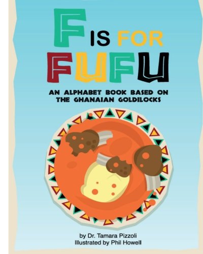 Imagen de archivo de F is for Fufu: An Alphabet Book Based on The Ghanaian Goldilocks a la venta por HPB Inc.