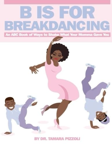 Beispielbild fr B is for Breakdancing: An ABC Book of Ways to Shake What Your Momma Gave You zum Verkauf von SecondSale