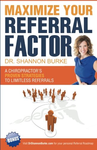 Beispielbild fr Maximize Your Referral Factor: A Chiropractor's Proven Strategies to Limitless Referrals zum Verkauf von Revaluation Books