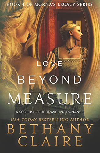 Imagen de archivo de Love Beyond Measure: A Scottish, Time-Traveling Romance (Morna's Legacy) a la venta por HPB-Red