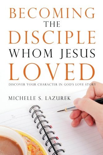 Beispielbild fr Becoming the disciple Whom Jesus Loved: Discover Your Character in God's Story zum Verkauf von Lucky's Textbooks