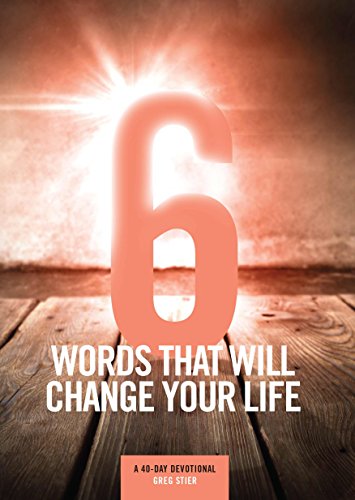 Beispielbild fr 6 Words That Will Change Your Life: A 40-Day Devotional zum Verkauf von HPB-Diamond