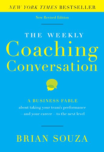 Imagen de archivo de The Weekly Coaching Conversation (New Edition): A Business Fable about Taking Your Teams Performance and Your Career to the Next Level a la venta por Goodwill of Colorado