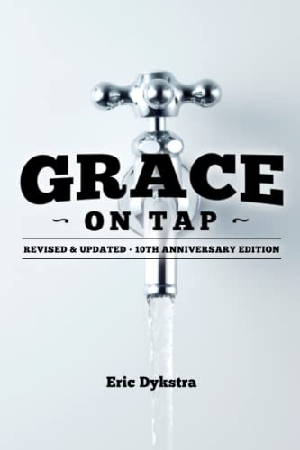 Stock image for Grace On Tap: Revised Updated 10th Anniversary Edition for sale by Off The Shelf