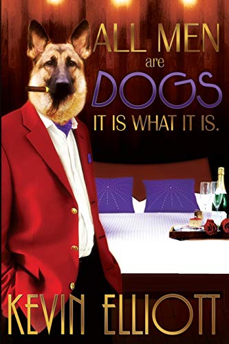 Stock image for All Men Are Dogs. It is What it is! for sale by ThriftBooks-Atlanta