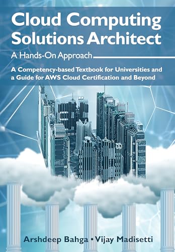 Stock image for Cloud Computing Solutions Architect: A Hands-On Approach: A Competency-based Textbook for Universities and a Guide for AWS Cloud Certification and Beyond for sale by GF Books, Inc.