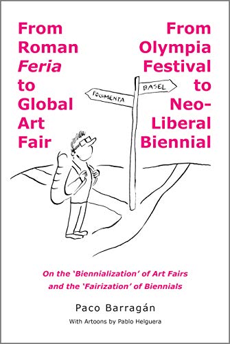 9780996028899: From Roman Feria to Global Art Fair / From Olympia Festival to Neo-Liberal Biennial