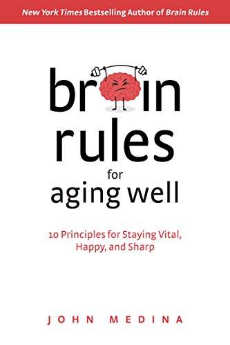 Stock image for Brain Rules for Aging Well: 10 Principles for Staying Vital, Happy, and Sharp for sale by SecondSale