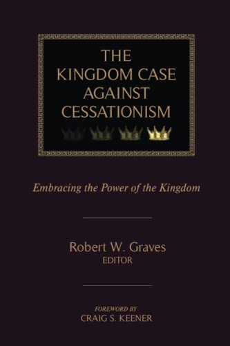 Stock image for The Kingdom Case against Cessationism: Embracing the Power of the Kingdom for sale by Book Deals