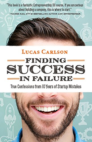 Beispielbild fr Finding Success In Failure: True Confessions From 10 Years of Startup Mistakes (The Craftsman Founder's Guide) zum Verkauf von Wonder Book