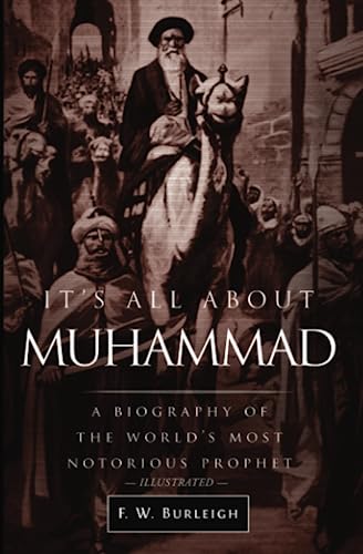 Beispielbild fr It's All About Muhammad: A Biography of the World's Most Notorious Prophet zum Verkauf von HPB-Emerald