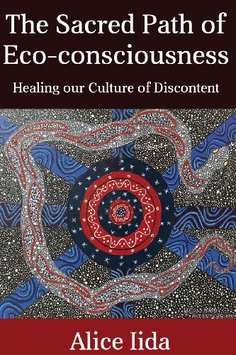 Stock image for The Sacred Path of Eco-consciousness: Healing our Culture of Discontent for sale by Books From California