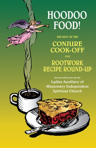 Stock image for Hoodoo Food! The Best of the Conjure Cook-Off and Rootwork Recipe Round-Up Presented by the Ladies Auxiliary of Missionary Independent Spiritual Church for sale by Revaluation Books