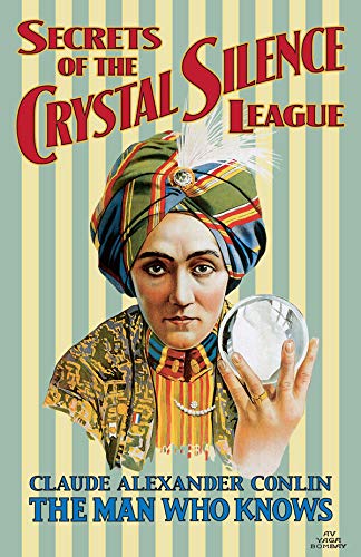 Stock image for Secrets of the Crystal Silence League: Crystal Ball Gazing, The Master Key to Silent Influence for sale by Revaluation Books