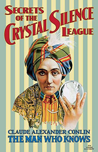 9780996052351: Secrets of the Crystal Silence League: Crystal Ball Gazing, The Master Key to Silent Influence