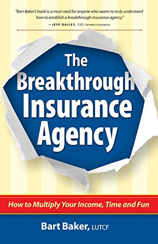 Beispielbild fr The Breakthrough Insurance Agency: How to Multiply Your Income, Time and Fun zum Verkauf von ThriftBooks-Dallas