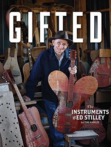 Imagen de archivo de GIFTED : The Instruments of Ed Stilley a la venta por HPB-Red