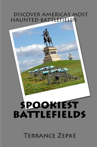 Stock image for Spookiest Battlefields: Discover America's Most Haunted Battlefields for sale by HPB Inc.
