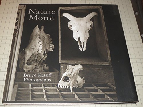 Nature Morte: Photographs by Bruce Katsiff [Hardcover] [Jan 01, 2014] Bruce.