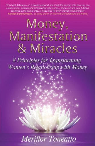 Stock image for Money, Manifestation & Miracles: 8 Principles for Transforming Womens Relationship with Money for sale by ThriftBooks-Dallas