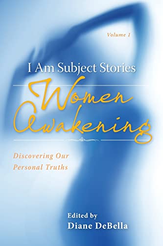 Stock image for I Am Subject Stories: Women Awakening: Discovering Our Personal Truths for sale by THE SAINT BOOKSTORE