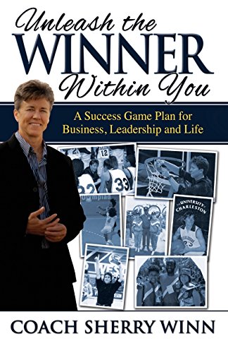 9780996084109: Unleash The Winner Within You: A Success Game Plan for Business, Leadership and Life