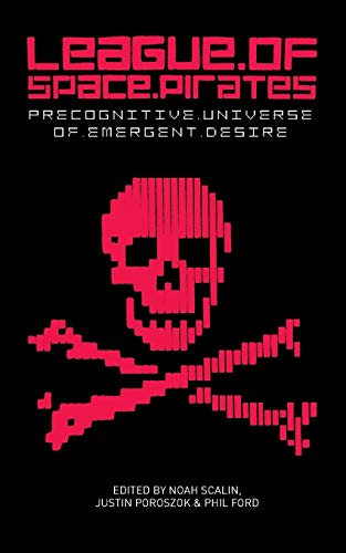 9780996091244: League of Space Pirates: Precognitive Universe of Emergent Desire