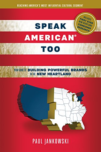 Imagen de archivo de Speak American Too: Your Guide to Building Powerful Brands in the New Heartland a la venta por SecondSale