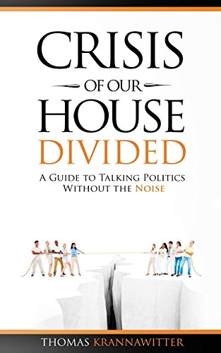 Beispielbild fr Crisis of Our House Divided: A Guide to Talking Politics Without the Noise zum Verkauf von Once Upon A Time Books