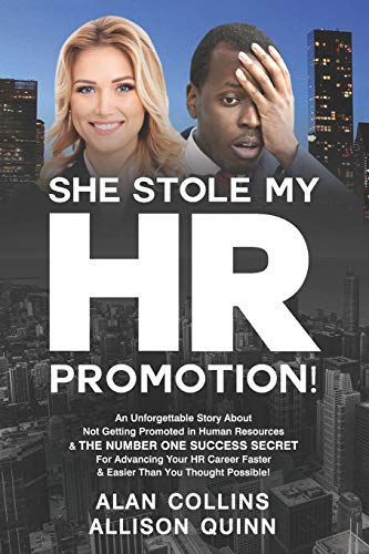 Stock image for She Stole My HR Promotion: An Unforgettable Story About Not Getting Promoted in Human Resources & THE NUMBER ONE SUCCESS SECRET For Advancing Your HR Career Faster And Easier Than You Thought .! for sale by Books Unplugged